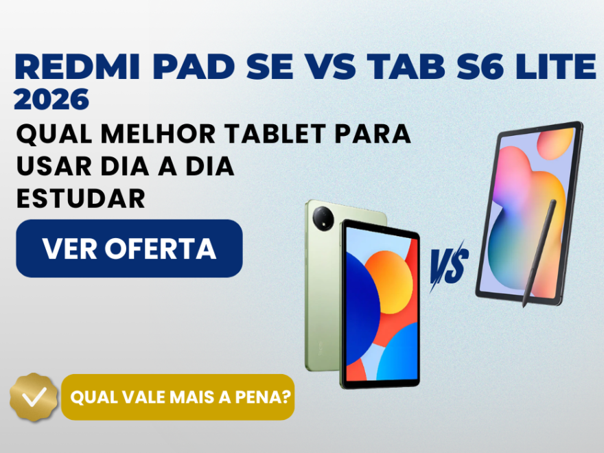 Redmi Pad SE vs Samsung Galaxy Tab S6 Lite qual vale mais a pena em 2026 para estudar e uso diário