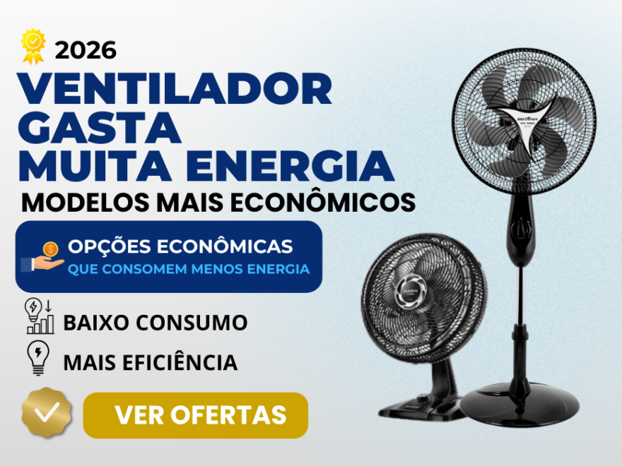 Ventilador gasta muita energia? Veja modelos mais econômicos em 2026 com baixo consumo e melhor eficiência energética